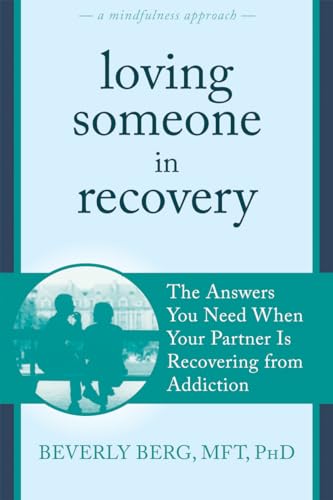 Loving Someone in Recovery: The Answers You Need When Your Partner Is Recovering from Addiction (New Harbinger Loving Someone Series) von New Harbinger